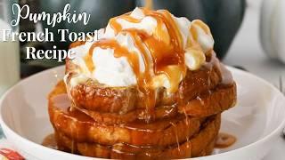 The Best Pumpkin French Toast Recipe | Amazing Fall Breakfast | Easy Pumpkin Recipe