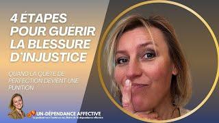 UN-DÉPENDANCE AFFECTIVE - #10 - Découvre les 4 étapes pour sortir de la BLESSURE D'INJUSTICE