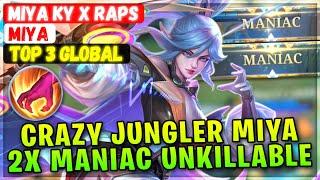 Crazy Jungler Miya, 2X MANIAC Unkillable  [ Top 3 Global Miya ] Miyα KY x RAPS Mobile Legends Build