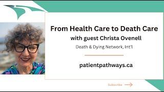 From Healthcare to Deathcare with guest Christa Ovenell, Death & Dying Network, Int’l