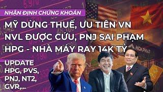 Mỹ dừng áp thuế, ưu tiên VN, HPG nhà máy ray 14k tỷ, NVL tin tốt, PNJ sai phạm|Nhận định chứng khoán