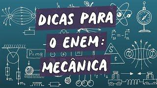 Dicas para o Enem:  Mecânica