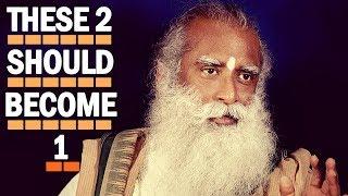 Sadhguru - The secret of Spiritual success is, that these two should become one !