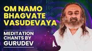 Om Namo Bhagvate Vasudevaya - 108 Chants | Gurudev