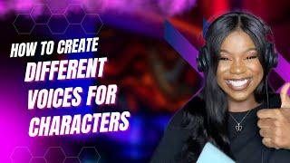 How To Create Different Voices for Characters (prt 1)