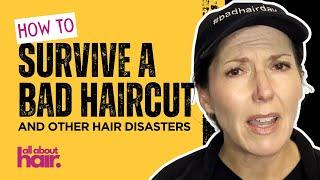 Surviving a Bad Haircut & Other Hair Disasters