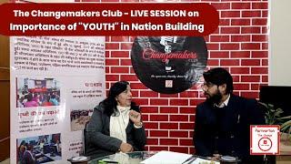 Importance of YOUTH in Nation Building | #TheChangemakersClub | Parivartan "The Change" NGO