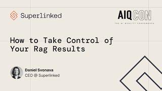 How to Take Control of Your Rag Results // Daniel Svonava // AIQCON