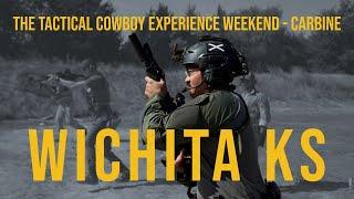 The Tactical Cowboy Experience Weekend - Carbine Performance - Wichita, Kansas