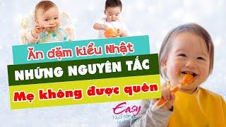 Ăn dặm kiểu Nhật: Những nguyên tắc mẹ đừng bao giờ quên | Easy Nuôi con nhàn tênh