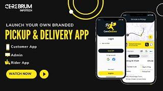 Create Your Own Pickup and Delivery App | CereDeliver | Cerebrum Infotech