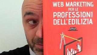 Web marketing per le professioni dell'edilizia: il mio nuovo libro