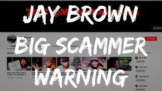 JAY BROWN PROMOTING HUGE SCAM! (WARNING)