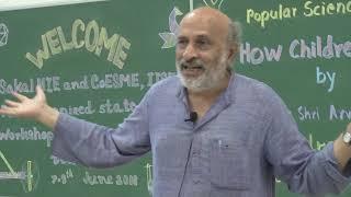 How Children Learn; Talk by Padma Shri Arvind Gupta