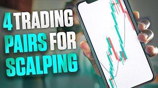 4 Trading Pairs for Scalping with Small accounts - Trading Pairs