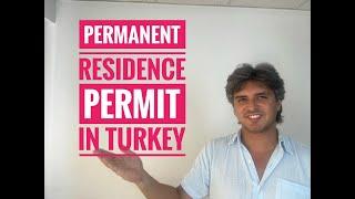 TURKEY PERMANENT RESIDENCE (How to get Long Term Residence in Turkey?)