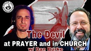 The Devil at Church and in Prayer w/ Dan Burke