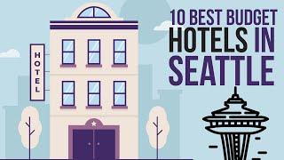 Top 10 best budget hotels in Seattle - Cheapest Hotels List In Seattle 2022