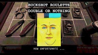 DOUBLE OR NOTHING | Buckshot Roulette