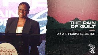 The Pain Of Guilt (Part 2) | Dr. J. T. Flowers, Pastor