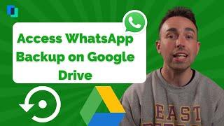 How to access WhatsApp backup on Google Drive