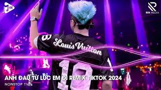 Anh Đau Từ Lúc Em Đi Remix - Ngày Đó Anh Ngỡ Chỉ Là Lời Nói Thốt Ra Khi Mình Hờn Dỗi Remix TikTok