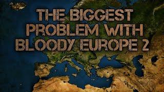 The Biggest Problem with Bloody Europe 2