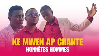 KÈ MWEN AP CHANTE (HONNÊTES HOMMES)