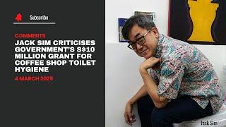 Jack Sim criticises government’s S$10 million grant for coffee shop toilet hygiene