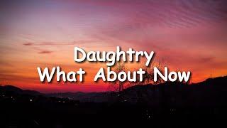 Daughtry - What About Now Lyrics