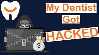 Dentist Hacked! Is my personal info safe at my Dentist? | Ransomware Attack