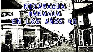 LA VIEJA  MANAGUA 1940 1950  ASI ERA LA CAPITAL EN LOS 40