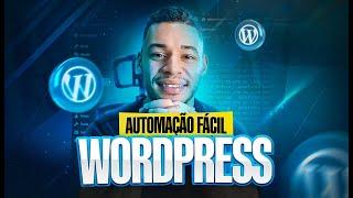 Como Criar AUTOMAÇÕES PODEROSAS Para Wordpress (Isso vai Mudar os seus Sites)