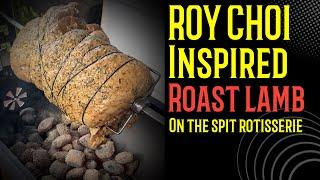 How to cook a Roy Choi inspired lamb roast on the spit rotisserie