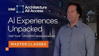 Architecture All Access: Intel Core Ultra 200V series processors: AI Experiences Unpacked