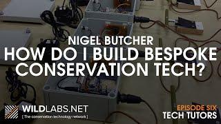 Nigel Butcher: How do I build bespoke conservation technology?