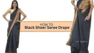 Black Sheer Saree Drape | saree draping new style | drape a saree perfectly | Tia Bhuva