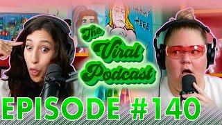 The Viral Podcast Ep. 140