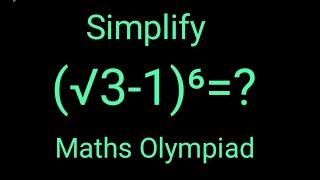 (√3-1)⁶=?simplify radical problem Olympiad Square root problem Simplification Olympiad