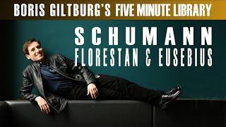 Five Minute Library: BORIS GILTBURG | SCHUMANN · FLORESTAN AND EUSEBIUS