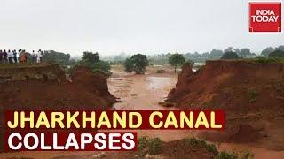 Sham Canal Project : Canal In Jharkhand Collapses After Inauguration, Breach Hits 35 Villages