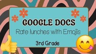  Google Docs for Kids: Creating Emoji Tables to Rate School Lunches 