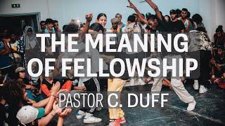 Pastor Clarence Duff - "The Meaning Of Fellowship"