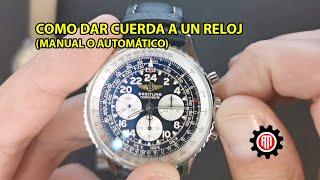 Tutorial - Como dar cuerda a un Reloj Mecánico (Automático o Manual)