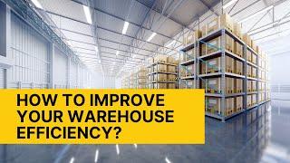 How to improve your warehouse efficiency?