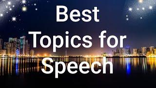 Best Topics for Speech/Topics for School Assembly/Best 25 Topics for Speech/Interesting Topics