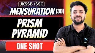 PRISM AND PYRAMID|| MENSURATION(3D) ONESHOT || JKPSIJKSSB || SSC CGL MTS CHSL GD BASIC TO ADVANCE