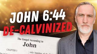 JOHN 6:44 In Its TRUE CONTEXT