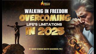 OVERCOMING LIFE'S LIMITATIONS IN 2025 || WALKING IN FREEDOM || BISHOP DEBORAH MACFOY AKACHUKWU, Ph.D