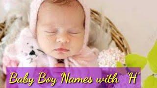 Baby Boy Names with  'H' | Modern Meaningful Baby Names with Letter H | Baby Names